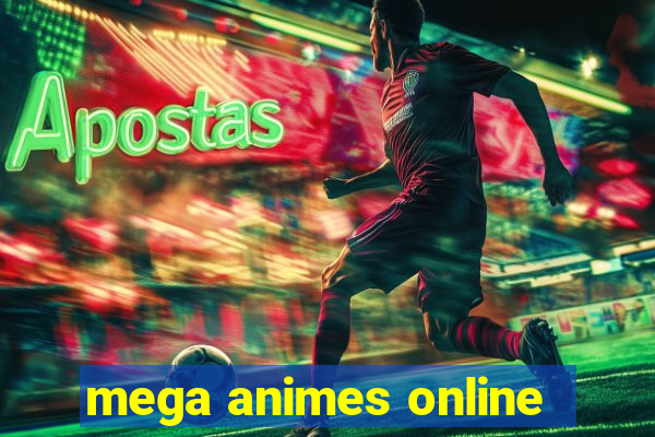 mega animes online